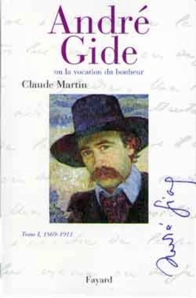 André Gide. Ou la vocation du bonheur