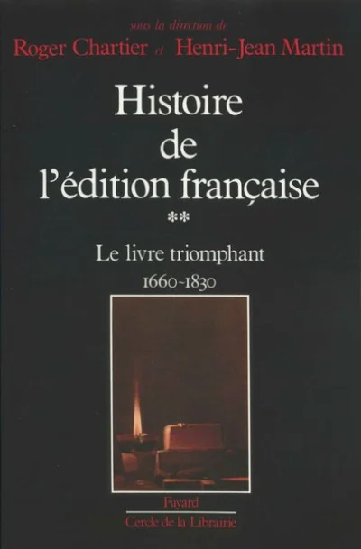 Histoire de l'édition française, tome 2 : Le Livre triomphant