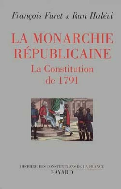 La Monarchie républicaine. La constitution de 1791