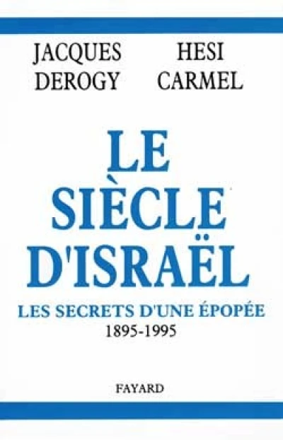 Le siècle d'Israël : les secrets d'une épopée