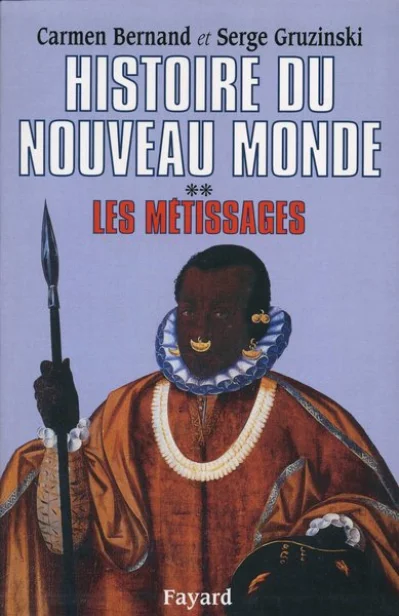 Histoire du nouveau monde. Tome 2 : Les Métissages, 1550-1640