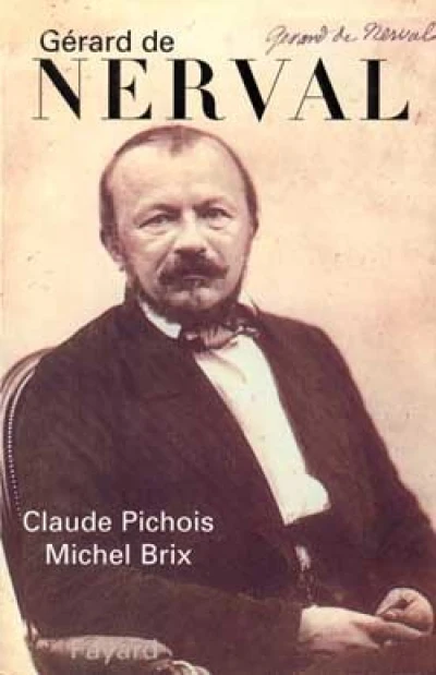 Gérard de Nerval: Paris, la vie errante