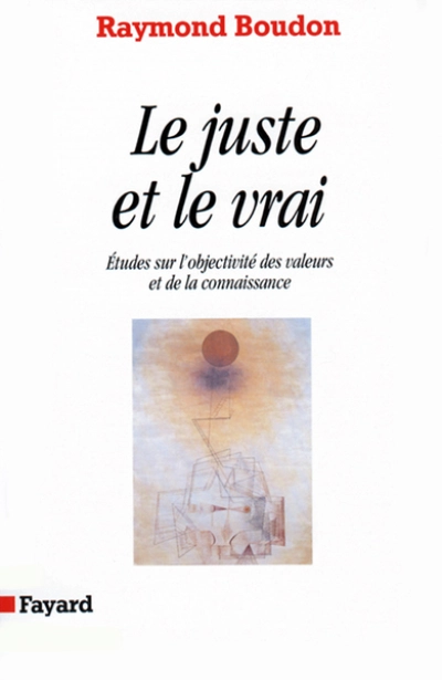 Le juste et le vrai : Etudes sur l'objectivité des valeurs et de la connaissance