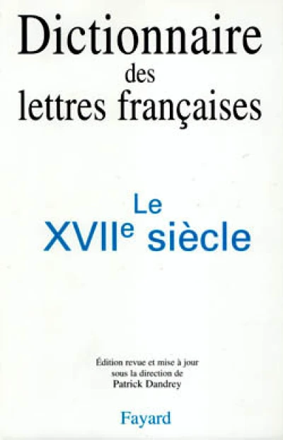 DICTIONNAIRE DES LETTRES FRANCAISES. Le XVIIème siècle