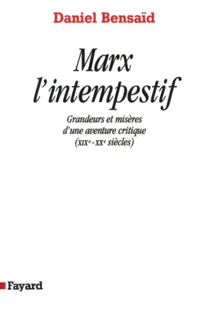 Marx l'intempestif : Grandeurs et misères d'une aventure critique (XIXe-XXe siècles)