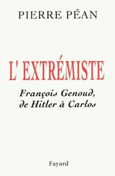 L'Extrémiste : François Genoud, de Hitler à Carlos