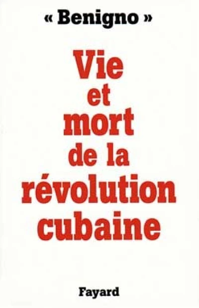 Vie et mort de la révolution cubaine