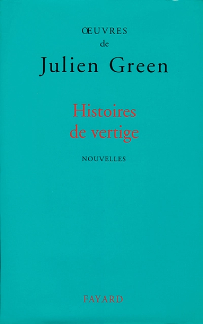 OEuvres de Julien Green : Histoires de vertige