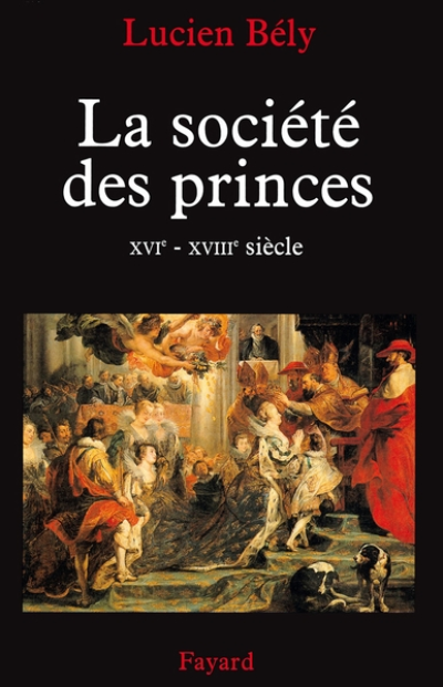 La société des princes, XVIe-XVIIIe siècle