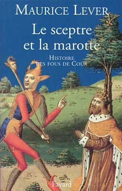 Le Sceptre et la Marotte, histoire des fous de cour