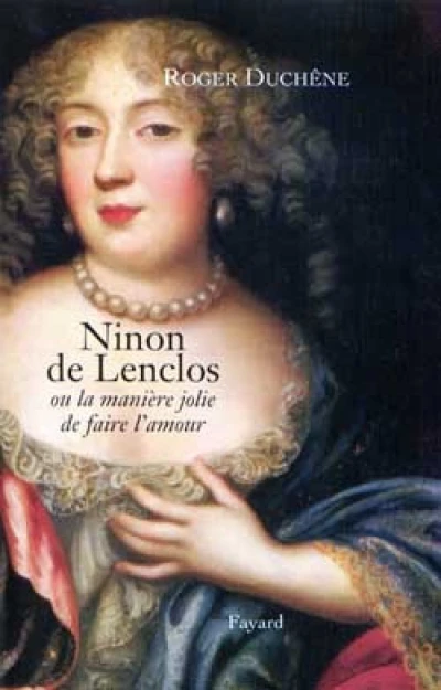 Ninon de Lenclos ou la manière jolie de faire l'amour