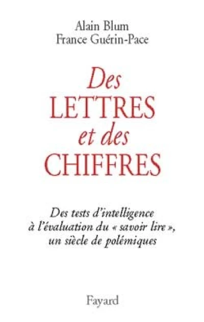 Des lettres et des chiffres : Des tests d'intelligence à l'évaluation du 'savoir-lire', un siècle de polémiques