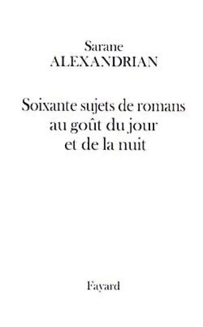 60 sujets de romans au goût du jour et de la nuit