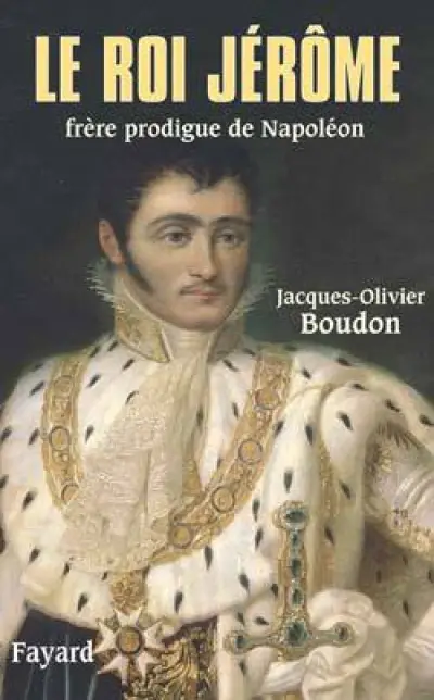 Le roi Jérôme, frère prodigue de Napoléon