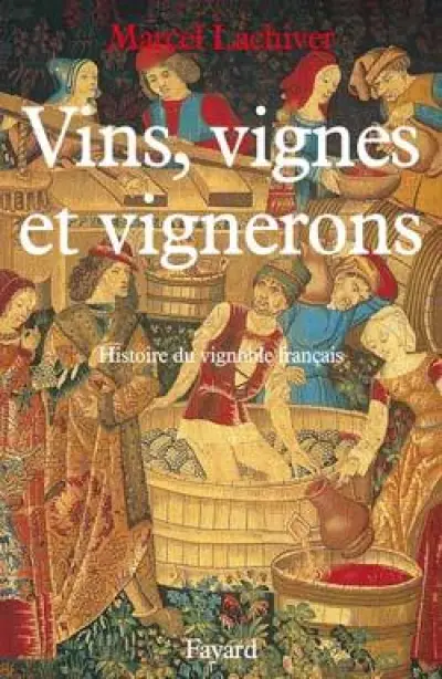 Vins, vignes et vignerons. Histoire du vignoble français