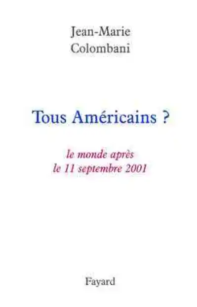 Tous Américains ? Le monde après le 11 septembre 2001