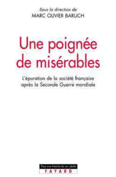 Une poignée de Misérables. L'épuration de la société française après la seconde guerre mondiale