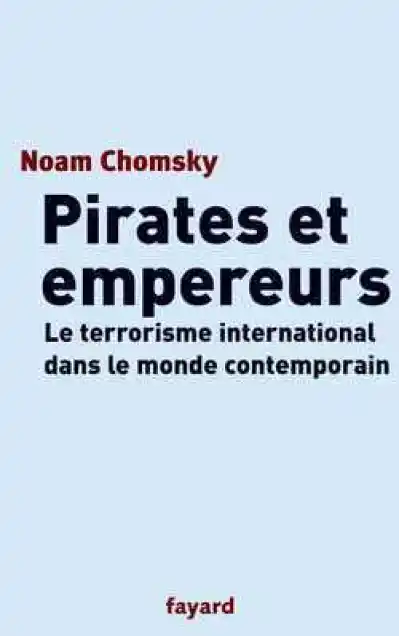 Pirates et empereurs. Le Terrorisme international dans le monde actuel