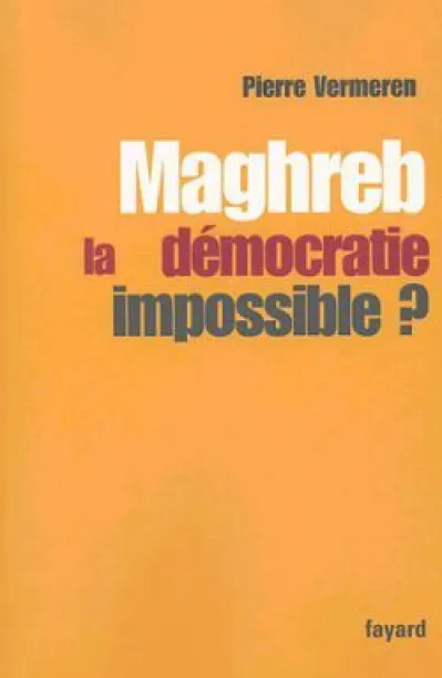 Maghreb : La démocratie impossible