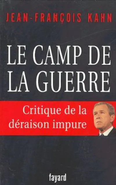 Le camp de la Guerre. Critique de la déraison impure