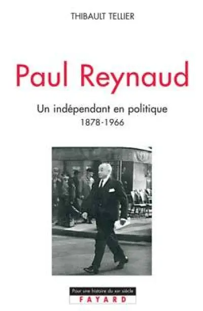 Paul Reynaud (1878-1966) : Un indépendant en politique