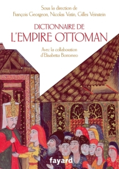 Dictionnaire de l'empire Ottoman - XVe-XXe siècle