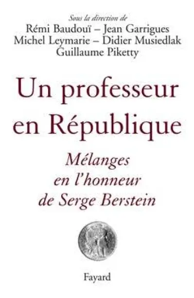 Un professeur en République : Mélanges en l'honneur de Serge Berstein