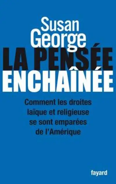 La pensée enchaînée: comment les droites laïque et religieuse se sont emparées de l'Amérique