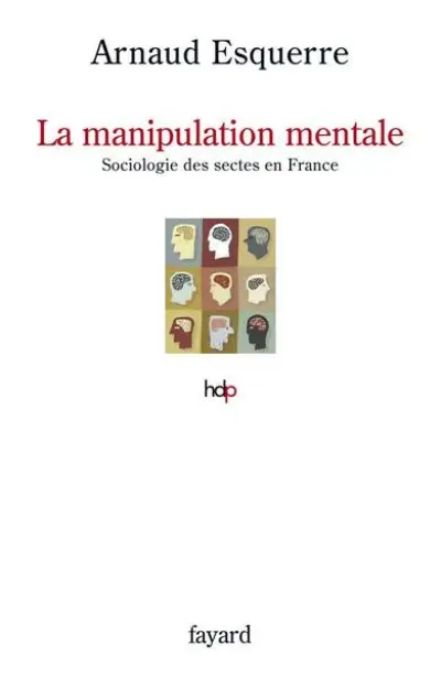 La manipulation mentale : Sociologie des sectes en France