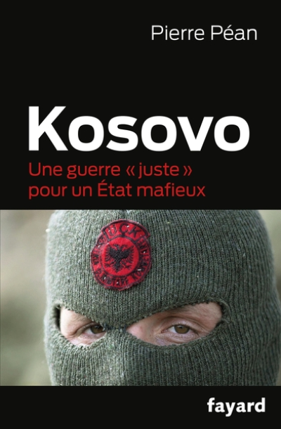 Kosovo, une guerre juste pour un état mafieux