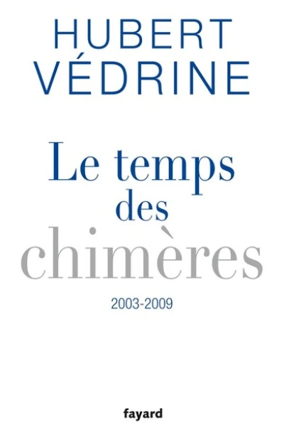 Le temps des chimères : Articles, préfaces et conférences (2003-2009)