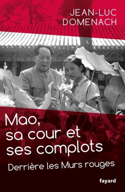 Mao, sa cour et ses complots. Derrière les murs rouges