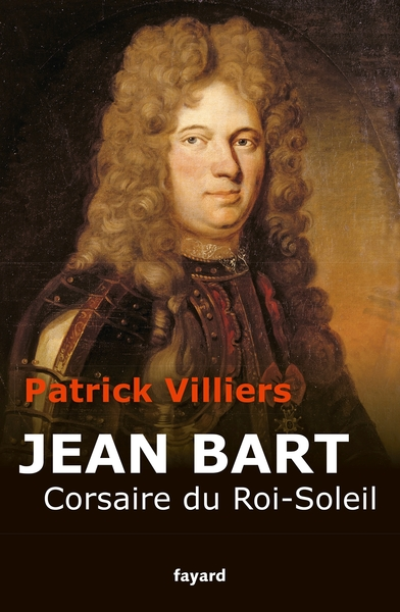 Jean Bart. Corsaire du Roi-Soleil