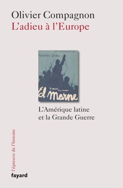 L'adieu à l'Europe: L'Amérique latine et la Grande Guerre