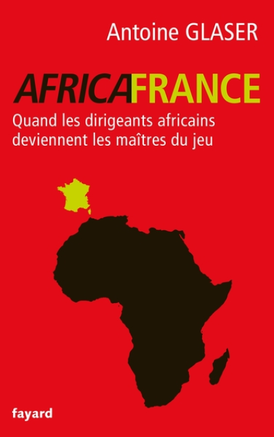 Africafrance. Quand les dirigeants africains deviennent les maîtres du jeu