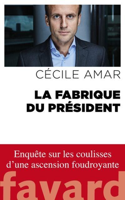 La fabrique du président