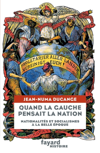 Quand la Gauche pensait la Nation : Nationalités et socialismes à la Belle-Époque