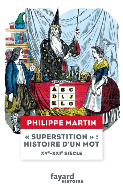 Superstition' : histoire d'un mot: XVe-XXIe siècle