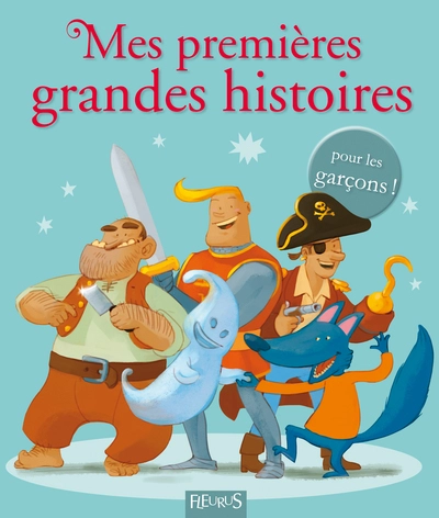 Mes premières grandes histoires pour les garçons !