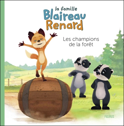 La famille Blaireau Renard : Les champions de la forêt