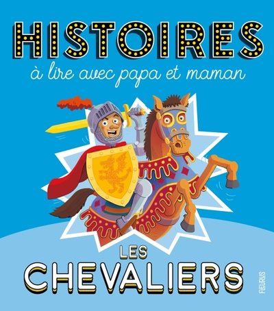 Histoires à lire avec papa et maman - Les chevaliers