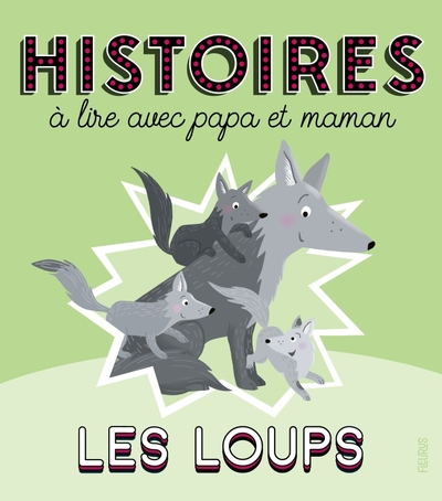 Histoires à lire avec papa et maman - Les loups