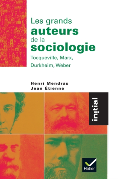 Les grands auteurs de la sociologie : Tocqueville, Marx, Durkheim, Weber