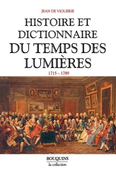 Histoire et dictionnaire du temps des Lumières, 1715-1789