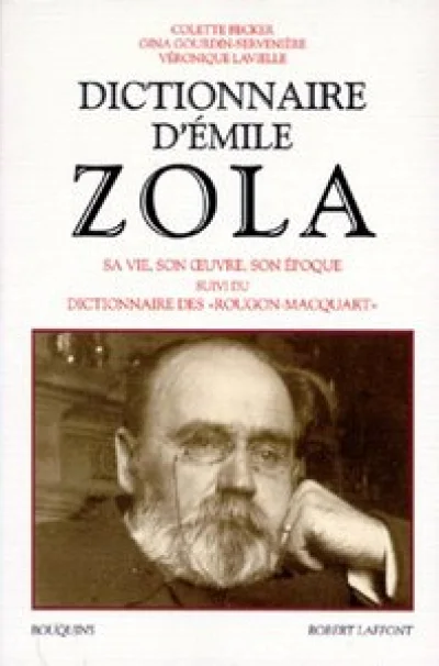 Dictionnaire d'Emile Zola, suivi du 'Dictionnaire des Rougon-Macquart