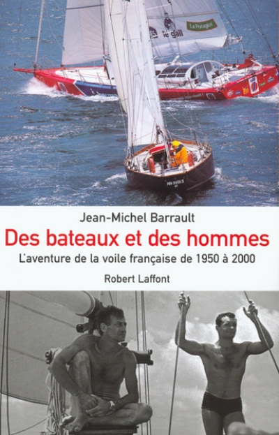 Des bateaux et des hommes : L'aventure de la voile française de 1950 à nos jours