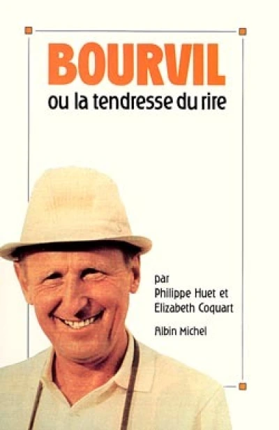 Bourvil ou la tendresse du rire