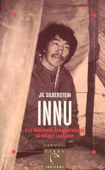 Innu : Être indien aujourd'hui au Québec