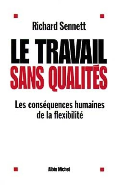 Le travail sans qualités. Les conséquences humaines de la flexibilité