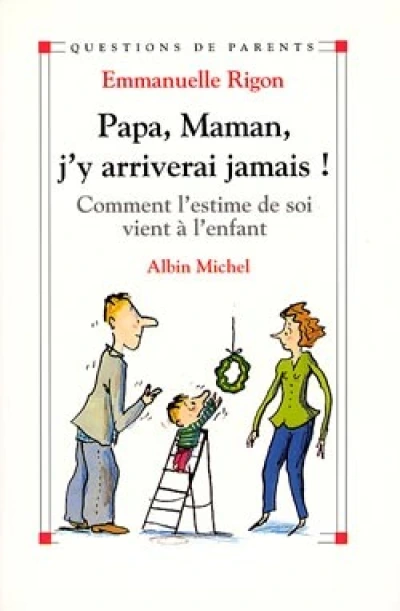 Papa, maman, j'y arriverai jamais !